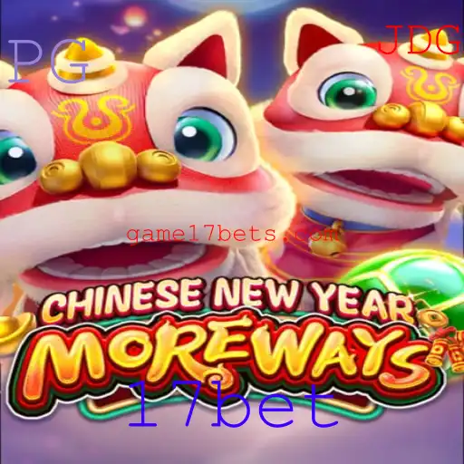 CHINESENEWYEARMOREWAYS: Um Jogo Inovador com a Assinatura 17bet